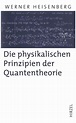 Die physikalischen Prinzipien der Quantentheorie von Werner Heisenberg ...