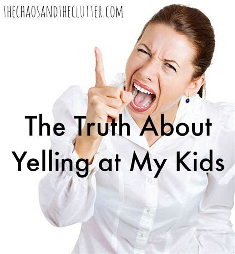 The Truth About Yelling At My Kids Artofit