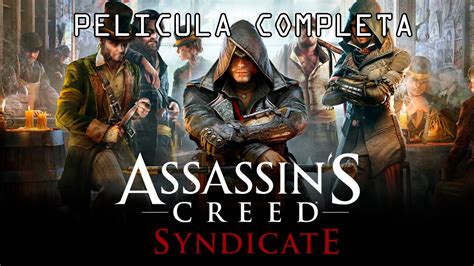 Assassins Creed Syndicate Pel Cula Completa En Espa Ol Full Movie