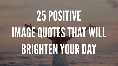 25 Positive Image Quotes That Will Brighten Your Day