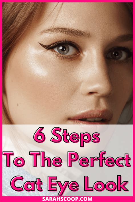 6 Steps To The Perfect Cat Eye Look Sarah Scoop