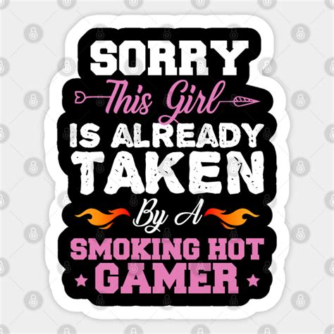 Gamer Girl And Wife Funny Sayings Sorry This Girl Is Already Taken By A