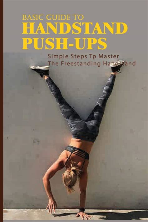 Download Basic Guide To Handstand Push Ups Simple Steps Tp Master The