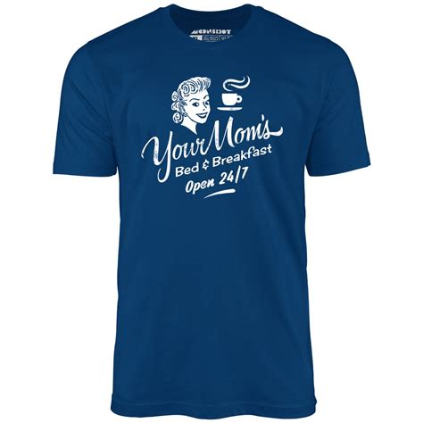 Your Mom S Bed And Breakfast Unisex T Shirt M00nshot