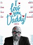 I Love You Daddy Movie Poster : Teaser Trailer