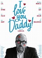 I Love You Daddy Movie Poster : Teaser Trailer