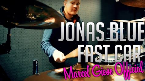 Jonas blue's version of fast car topped the singles chart in australia and also reached the top 3 in several european countries. Fast Car - Jonas Blue Drum Remix - Marcel Giese Official ...