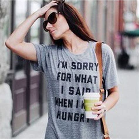 Im Sorry For What I Said When I Was Hungry Women T Shirt Funny Cotton