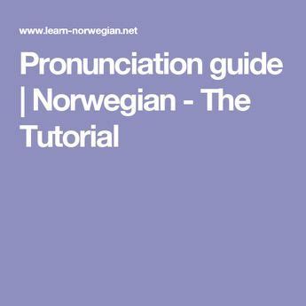 Pronunciation guide | Norwegian - The Tutorial | Norway language, Norwegian, Pronunciation guide