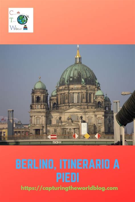 Berlino In Un Giorno Cosa Vedere A Piedi Itinerario Mappa Artofit