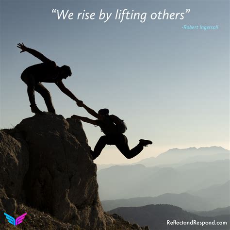 We Rise By Lifting Others Reflectandrespond
