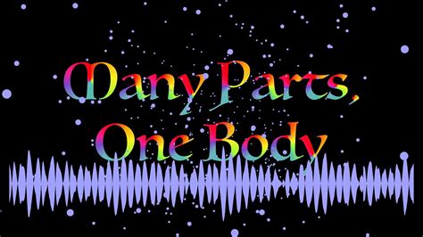 Many Parts One Body Original Youtube