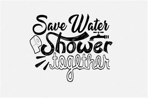 Premium Vector A Black And White Poster That Says Save Water Shower