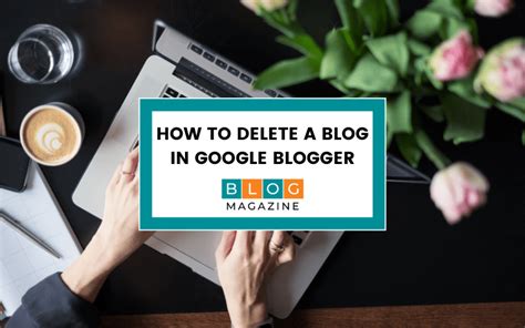 How To Delete A Blog In Google Blogger The Blog Magazine