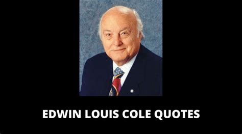 65 Motivational Edwin Louis Cole Quotes For Success In Life