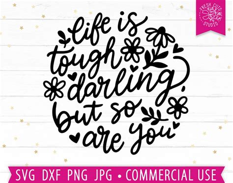 Life Is Tough Darling But So Are You Svg Hand Lettered Quote Positive