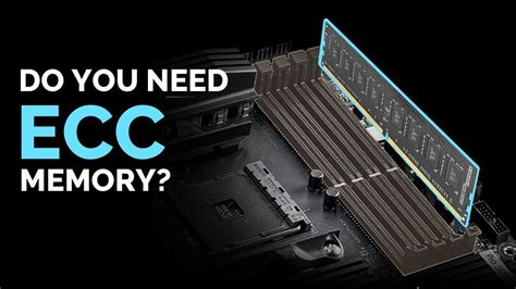 Do You Need Ecc Memory Ram For Your Pc And Workloads