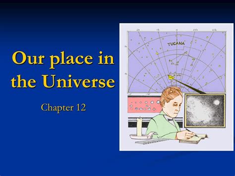 Our Place In The Universe Chapter 12 Lesson Objectives Know What A