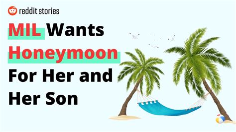 mother in law wants honeymoon for her and her son youtube