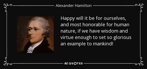 Download free high quality (4k) pictures and wallpapers with jay e. Alexander Hamilton quote: Happy will it be for ourselves ...