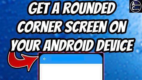 How To Get A Rounded Corner Screen On Your Android Device Youtube