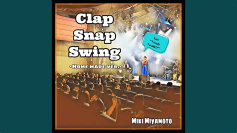 Clap Snap Swing Home Made Ver Youtube