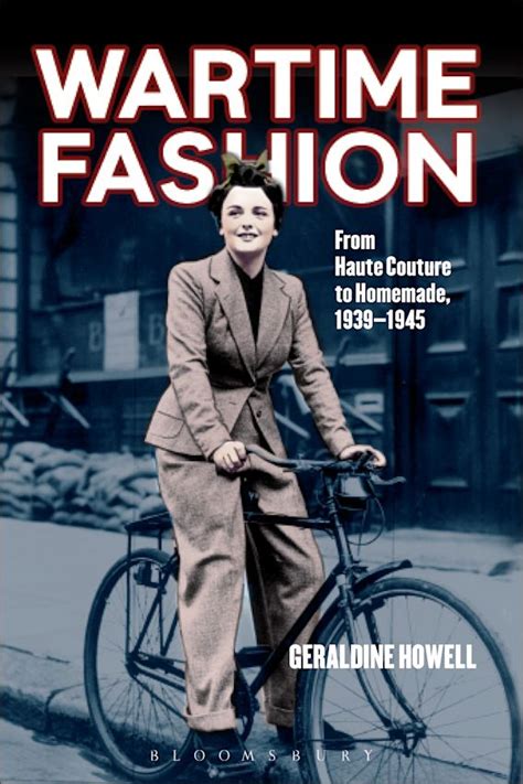 Wartime Fashion From Haute Couture To Homemade 1939 1945 Geraldine