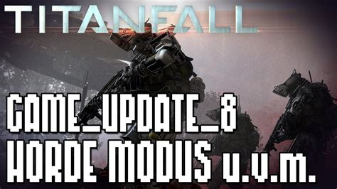 Titanfall Gameupdate8 Horde Modus Ranked Play Pc Deutsch