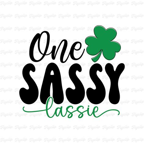 One Sassy Lassie Svg Graphic St Patrick S Day Svg Shamrock Svg Clipart Svg Files For Cricut