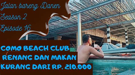 Review Como Beach Club Canggu Bali Jalan Bareng Danen Season 2 Eps 16 Youtube