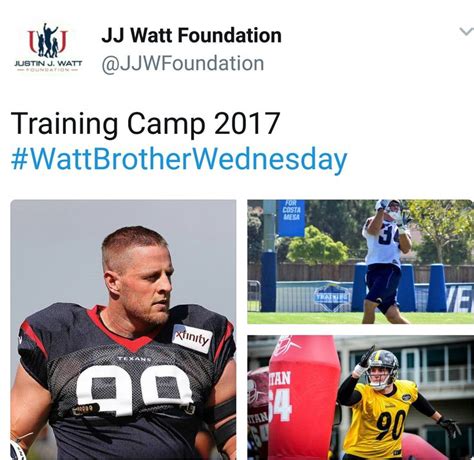 JJ Watt Foundation Twitter 8 9 17 Watt Brothers At Training Camp
