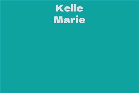 Kelle Marie Facts Bio Career Net Worth Aidwiki