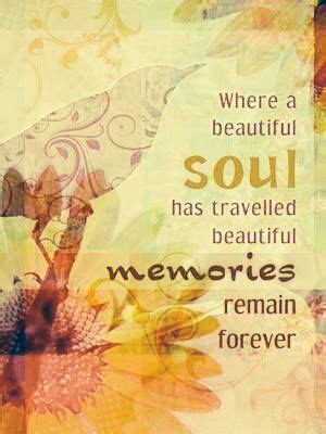 Surprise your best friend or spouse with a variety of soulmate quotes. Where a beautiful soul has traveled, beautiful memories ...