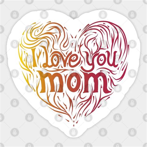 I Love You Mom I Love You Mom Sticker Teepublic