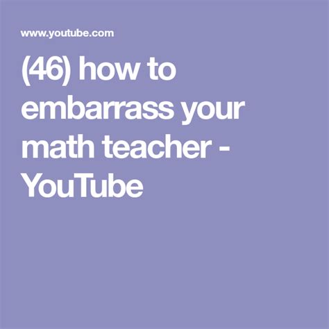 46 How To Embarrass Your Math Teacher Youtube Math Teacher Math Teacher