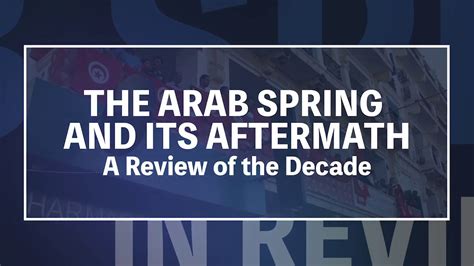 Arab Spring And Its Aftermath A Review Of The Decade Youtube