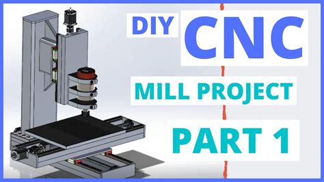 Diy Cnc Milling Machine Build Part 1 Cnc Mill Cad Design And The