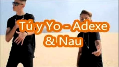 Tu Y Yo Adexe And Nau Letra Youtube