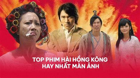Top 15 Phim Hài Hồng Kong Hay Nhất Màn ảnh Mà Bạn Không Nên Bỏ Qua