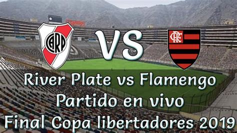 River Vs Flamengo En Vivo Final Copa Libertadores 2019 Por Fox Sports