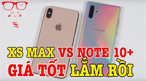 Note 10 Plus Và Iphone Xs Max TỤt GiÁ KhÔng Phanh Nên Mua Máy Nào