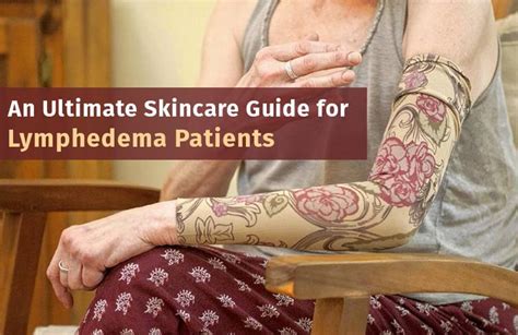 An Ultimate Skincare Guide For Lymphedema Patients Lymphedema Skin