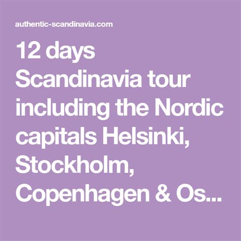 12 days scandinavia tour including the nordic capitals helsinki stockholm copenhagen and oslo