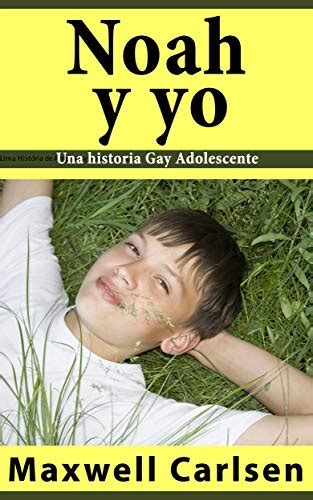 Noah Y Yo Una Historia Gay Adolescente Ebook Carlsen Maxwell Devan