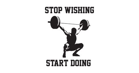 Stop Wishing Start Doing Start Doing Stop Wishing Start Doing Gym