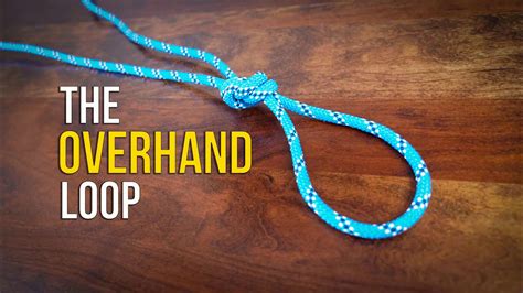 How To Tie The Overhand Loop Knot In Under 60 Seconds How To Tie A