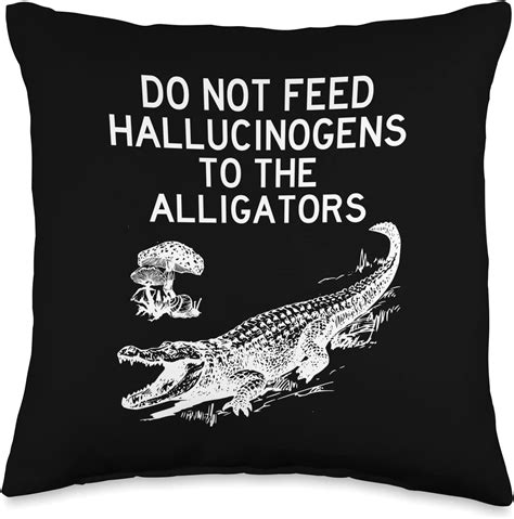 Do Not Feed Hallucinogens To The Alligators Funny Animal