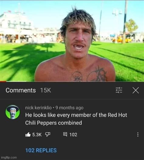 Image Tagged In Memes Insults Red Hot Chili Peppers Imgflip