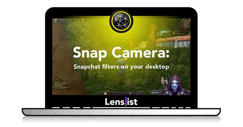 snap camera snapchat filters on your desktop lenslist blog
