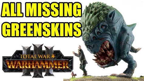 All Missing Greenskins Total War Warhammer 3 2022 Youtube